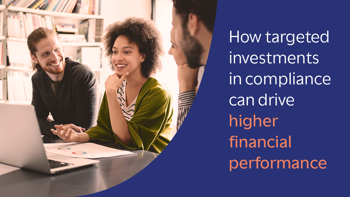 How targeted investments in compliance can drive performance