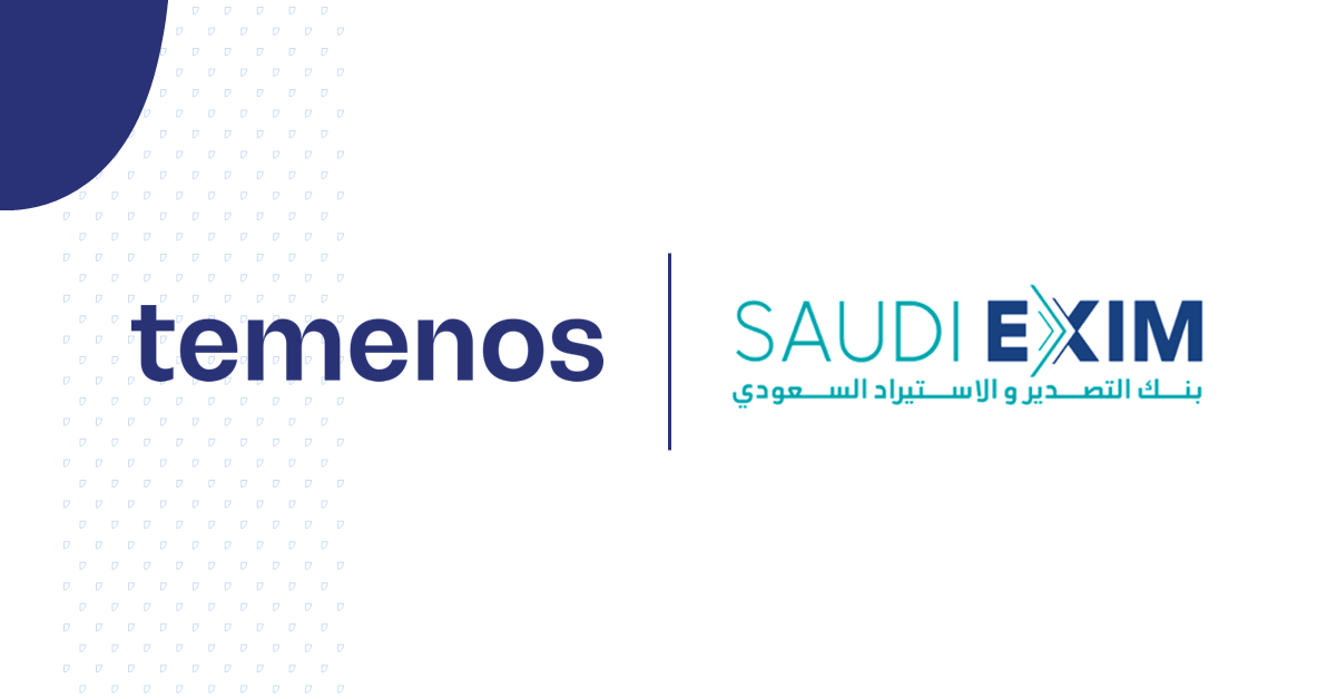 Saudi EXIM Bank Goes Live On Temenos Core Banking Platform - Temenos